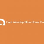 Cara Mendapatkan Home Credit