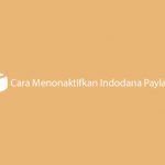 Cara Menonaktifkan Indodana Paylater