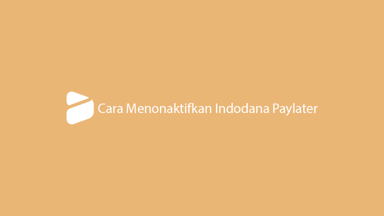 Cara Menonaktifkan Indodana Paylater