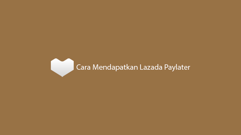 Cara Mendapatkan Lazada Paylater