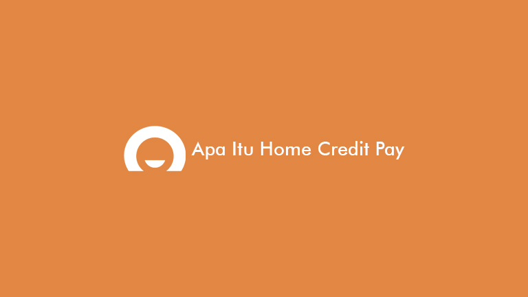 Apa Itu Home Credit Pay