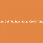 Cara Cek Tagihan Home Credit Tanpa Aplikasi