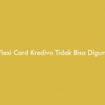 Flexi Card Kredivo Tidak Bisa Digunakan