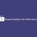 Shopee Paylater Lite Tidak Muncul