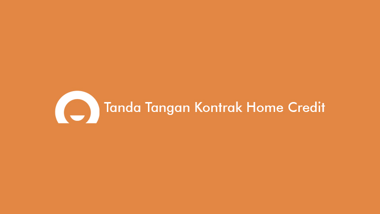 Tanda Tangan Kontrak Home Credit