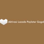 Aktivasi Lazada Paylater Gagal