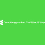 Cara Menggunakan Credinex Di Shopee