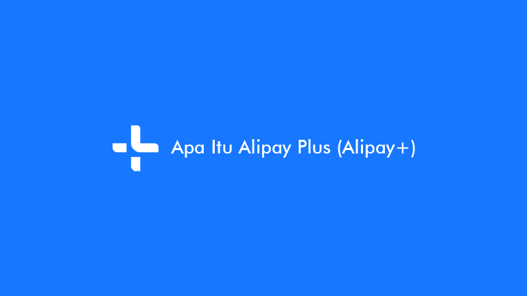 Apa Itu Alipay Plus