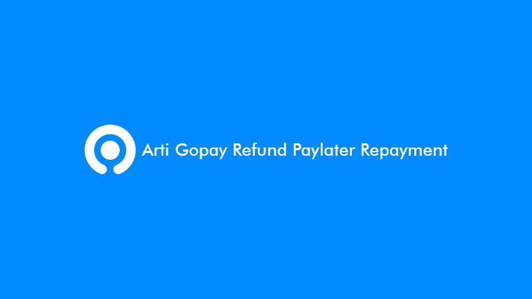 Arti Gopay Refund Paylater Repayment