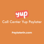Call Center Yup Paylater 24 Jam Bebas Pulsa