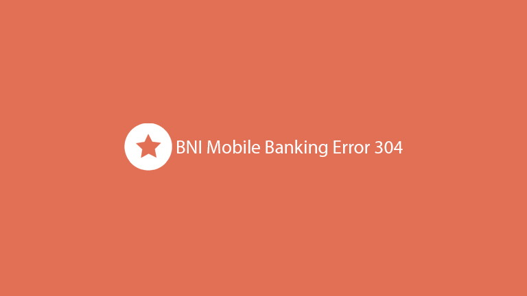 Bni Mobile Banking Error 304