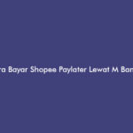 Cara Bayar Shopee Paylater Lewat M Banking Bca