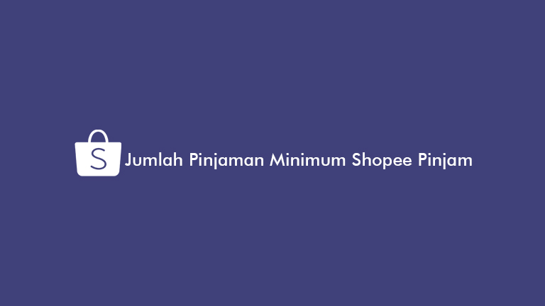 Jumlah Pinjaman Minimum Shopee Pinjam