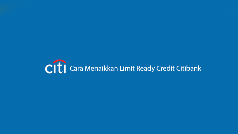 Cara Menaikkan Limit Ready Credit Citibank