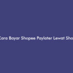 Cara Bayar Shopee Paylater Lewat Shopeepay