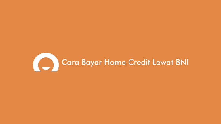 Cara Bayar Home Credit Lewat Bni 1