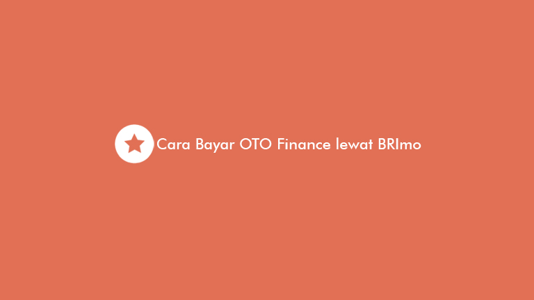 Cara Bayar OTO Finance lewat BRImo